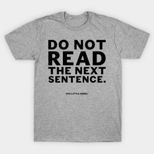 Do not read the next sentence T-Shirt